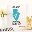 Free Printable Get Your Mommy Hustle On in teal from @pinkimonogirl for a gallery wall