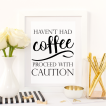 Free Printable Haven't Had Coffee proceed With Caution from @pinkimonogirl for a gallery wall