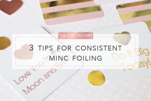 The Foil Factory - 3 Tips For Consistent MINC Foil Applicator Foiling